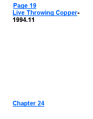 Text Box: Page 19       Live Throwing Copper-         1994.11     Chapter 24