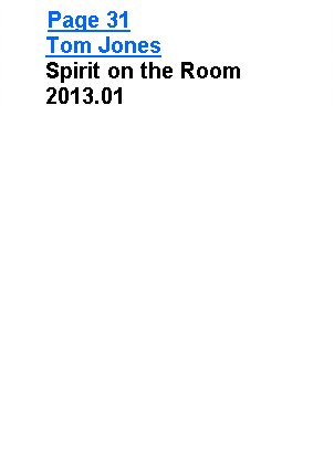 Text Box: Page 31       Tom Jones       Spirit on the Room       2013.01