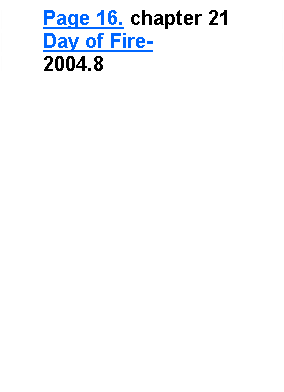 Text Box: Page 16. chapter 21Day of Fire-2004.8