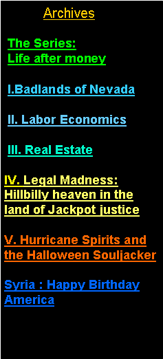 Text Box:             Archives/Site Map
 The Series:  
 Life after money